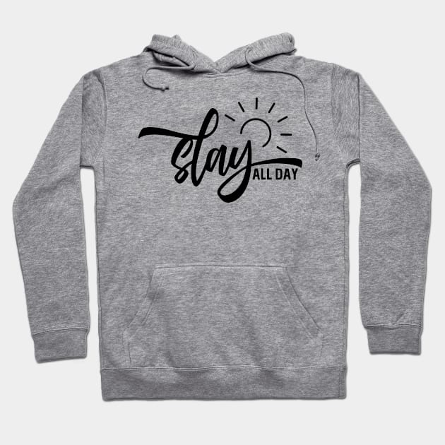 Slay All Day Hoodie by TheBlackCatprints